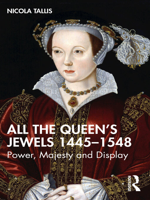 Title details for All the Queen's Jewels, 1445–1548 by Nicola Tallis - Available